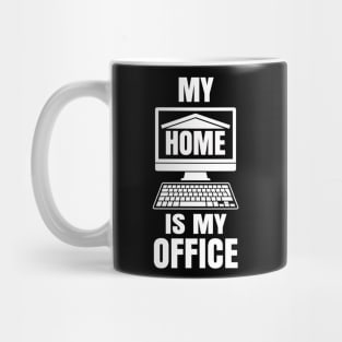 My Home is my Office - Funny Work from Home Gift Mug